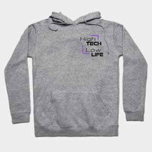 High tech, low life Hoodie